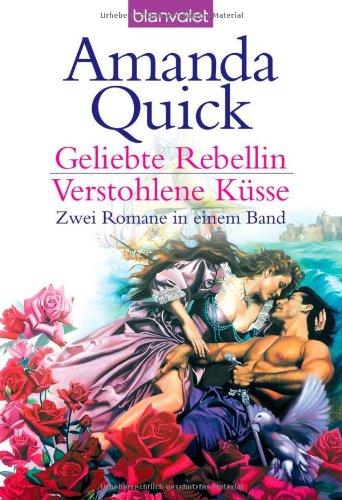 Geliebte Rebellin/ Verstohlene Küsse: Zwei Romane in einem Band