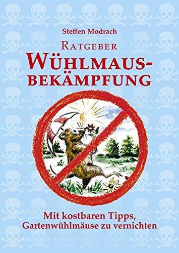 Ratgeber Wühlmausbekämpfung: (R)evolutionäre Nachrichten aus Schermausland