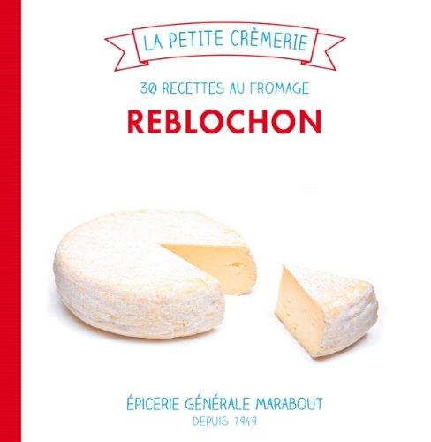 Reblochon : 30 recettes au fromage