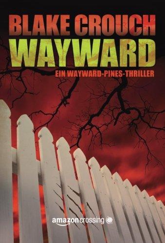 Wayward (Ein Wayward-Pines-Thriller, Band 2)