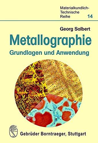 Metallographie - Grundlagen und Anwendung (Materialkundlich-Technische Reihe)