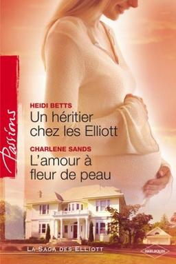 Un héritier chez les Elliott. L'amour à fleur de peau