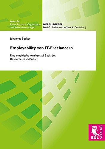 Employability von IT-Freelancern: Eine empirische Analyse auf Basis des Resource-based View (Personal, Organisation und Arbeitsbeziehungen)