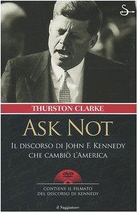 Ask not. Il discorso di John F. Kennedy che cambiò l'America. Con DVD (Nuovi saggi)