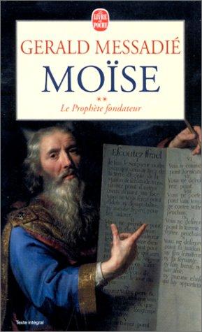 Moïse. Vol. 2. Le prophète fondateur