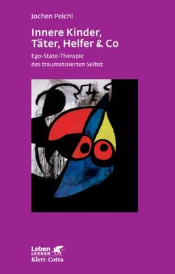 Innere Kinder, Täter, Helfer & Co: Ego-State-Therapie des traumatisierten Selbst