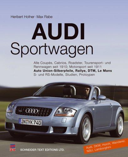 Audi Sportwagen: Alle Coupes, Cabriolets, Roadster, Sportlimousinen und Rennwagen seit 1910, Motorsport seit 1911