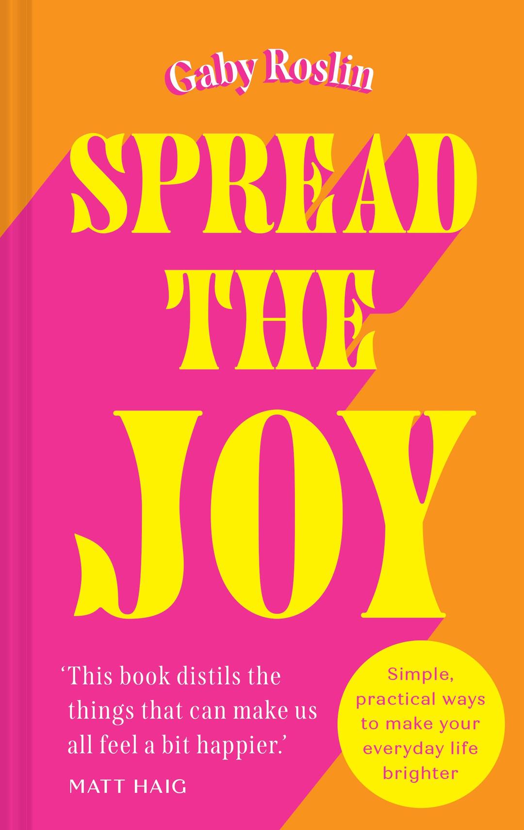 Spread the Joy: ‘Distils the things that can make us all feel a bit happier.’ Matt Haig