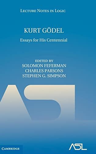 Kurt Gödel: Essays for his Centennial (Lecture Notes in Logic, Band 33)