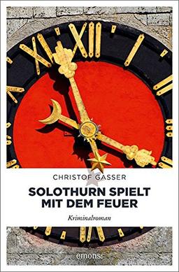 Solothurn spielt mit dem Feuer: Kriminalroman (Solothurner Kantonspolizei)