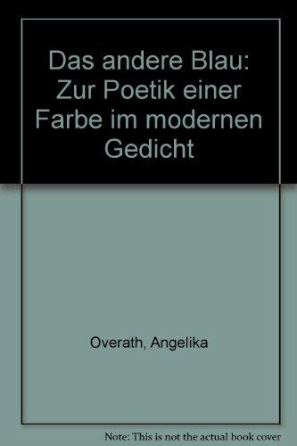 Das andere Blau. Zur Poetik einer Farbe im modernen Gedicht