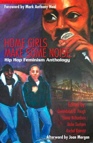 Home Girls Makes Some Noise: Hip Hop Feminism Anthology