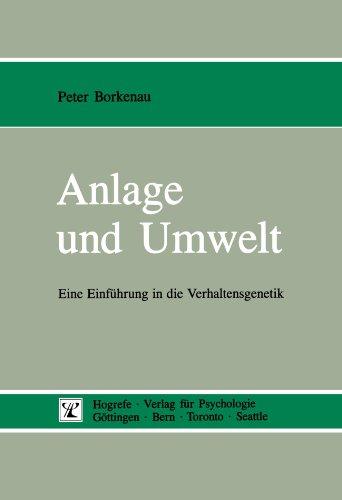 Anlage und Umwelt. Eine Einführung in die Verhaltensgenetik