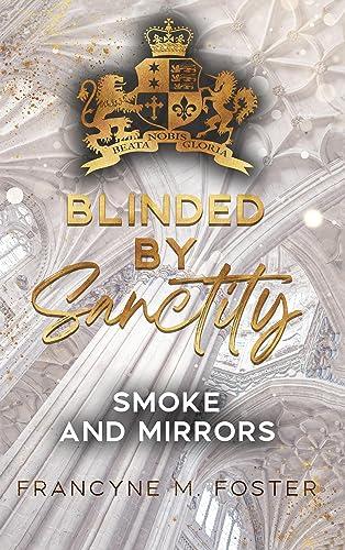 Blinded by Sanctity: Smoke and Mirrors - Sanctity-Reihe Band 1 (Sanctity College)