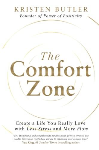 The Comfort Zone: Create a Life You Really Love with Less Stress and More Flow