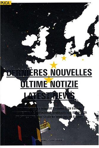 Dernières nouvelles : architecture et habitat étudiant en Europe. Ultime notizie : architettura e abitazio studentesca in Europa. Last news : architecture and student housing in Europe