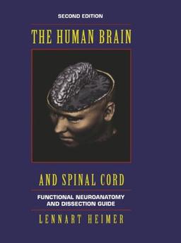 The Human Brain and Spinal Cord: Functional Neuroanatomy and Dissection Guide (Computers in Health Care)