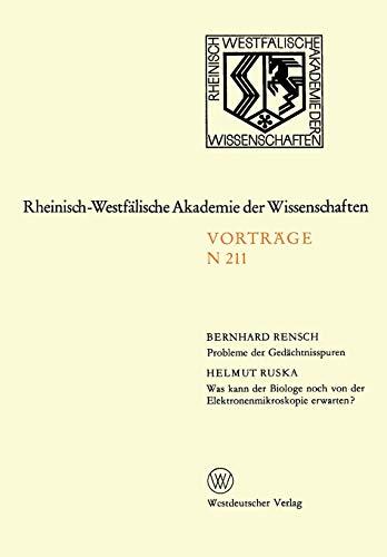 Probleme der Gedächtnisspuren. Was kann der Biologe noch von der Elektronenmikroskopie erwarten? (Rheinisch-Westfälische Akademie der Wissenschaften, 211, Band 211)