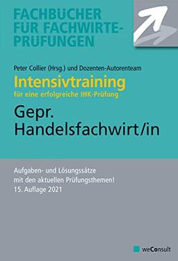 Intensivtraining Gepr. Handelsfachwirt: Aufgaben- und Lösungssätze mit den aktuellen Prüfungsthemen (Fachbücher für Fachwirte-Prüfungen)