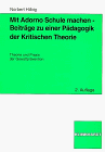 Mit Adorno Schule machen, Beiträge zu einer Pädagogik der Kritischen Theorie