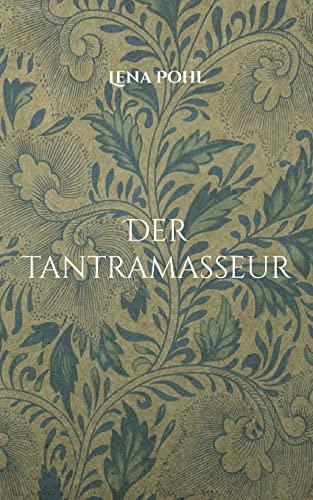 Der Tantramasseur: Eva-Maria's tantrische Reise