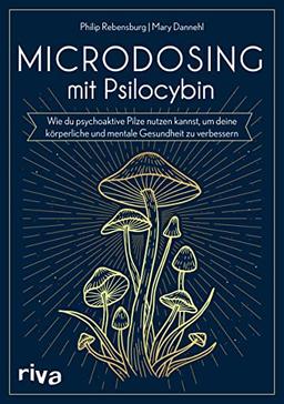 Microdosing mit Psilocybin: Wie du psychoaktive Pilze nutzen kannst, um deine körperliche und mentale Gesundheit zu verbessern