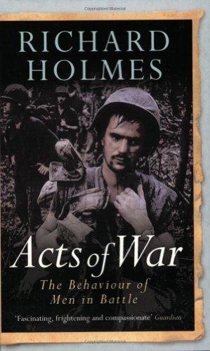 Acts of War: The Behaviour of Men in Battle (Cassell Military Paperbacks)