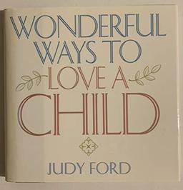 Wonderful Ways to Love a Child