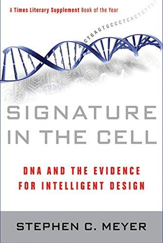 Signature in the Cell: DNA and the Evidence for Intelligent Design