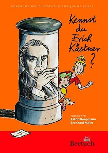 Kennst du Erich Kästner? (Weltliteratur für junge Leser)