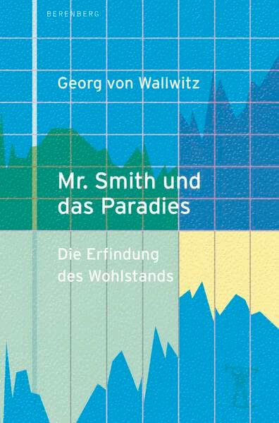 Mr. Smith und das Paradies: Die Erfindung des Wohlstands