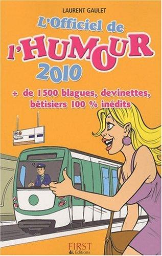 L'officiel de l'humour 2010 : plus de 1.500 blagues, devinettes, bêtisiers 100 % inédits