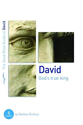 David: God's True King: Six Studies for Individuals or Groups (Good Book Guides)