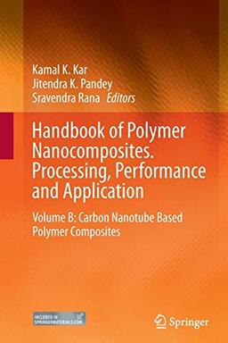 Handbook of Polymer Nanocomposites. Processing, Performance and Application: Volume B: Carbon Nanotube Based Polymer Composites