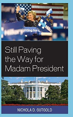 Still Paving the Way for Madam President, Revised Edition (Lexington Studies in Political Communication)