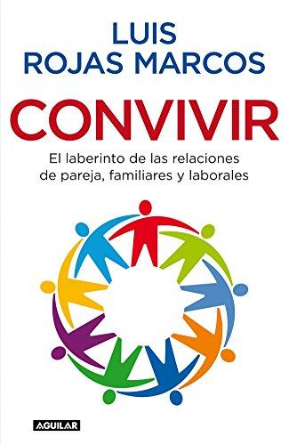 Convivir : el laberinto de las relaciones de pareja, familiares y laborales (OTROS GENERALES AGUILAR., Band 718012)