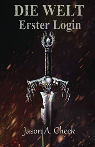 Erster Login: Eine LitRPG- und GameLit-Serie (Die WELT Buch 1)