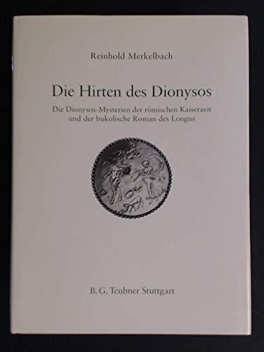 Die Hirten des Dionysos: Die Dionysos-Mysterien der römischen Kaiserzeit und der bukolische Roman des Longus