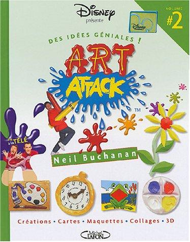 Art attack. Vol. 2. Des idées géniales !