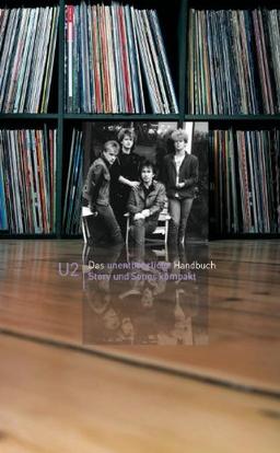 Story und Songs kompakt: U2. Das unentbehrliche Handbuch