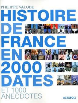 Histoire de France en 2.000 dates : et 1.000 anecdotes