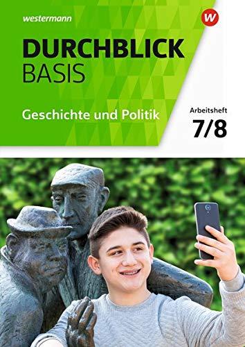 Durchblick Basis Geschichte und Politik - Ausgabe 2018 für Niedersachsen: Arbeitsheft 7 / 8: Geschichte und Politik