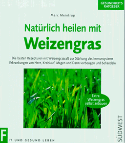 Natürlich heilen mit Weizengras