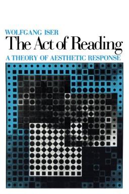 The Act of Reading: A Theory of Aesthetic Response