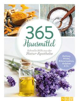 365 Hausmittel: Schnelle Hilfe aus der Natur-Apotheke