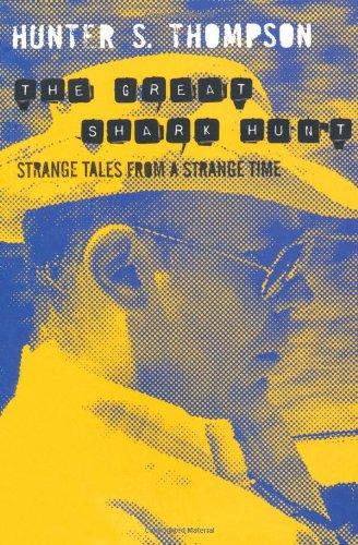 The Great Shark Hunt: Strange Tales From A Strange Time (Gonzo Papers Vol 1)