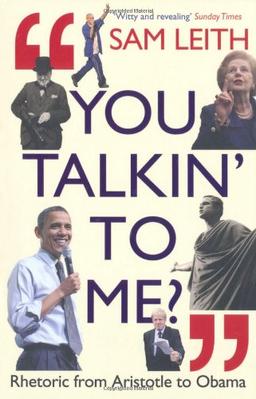 You Talkin' To Me?: Rhetoric from Aristotle to Obama