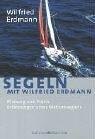 Segeln mit Wilfried Erdmann: Planung und Praxis - Erfahrungen eines Weltumseglers