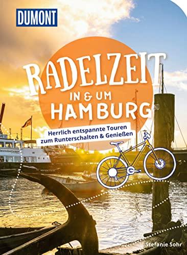 DuMont Radelzeit in und um Hamburg: Herrlich entspannte Touren zum Runterschalten & Genießen