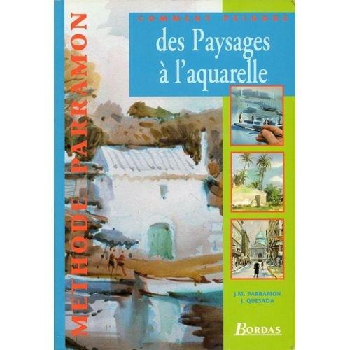 COMMENT PEINDRE DES PAYSAGES A L'AQUARELLE (Methode Parramo)